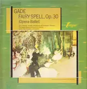 LP - Niels W. Gade / The Royal Danish Orchestra & Chorus under Johan Hye-Knudsen - Fairy Spell Op. 30