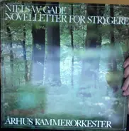 Niels Wilhelm Gade / Aarhus Chamber Orchestra - Novelletter For Strygere
