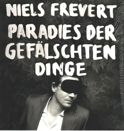 Niels Frevert - Paradies der Gefälschten Dinge