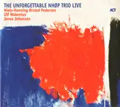 Niels-Henning Ørsted Pedersen Trio - The Unforgettable NHØP Trio Live