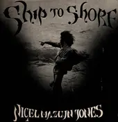 NIGEL MAZLYN JONES - Ship to Shore