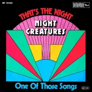 Night Creatures - That's The Night / One Of Those Songs