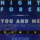 12inch Vinyl Single - Night Force - You And Me (For The First Time Tonight) Remixes