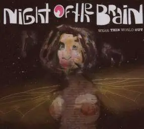 night of the brain - Wear This World Out