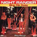 7inch Vinyl Single - Night Ranger - Sing Me Away / Play Rough