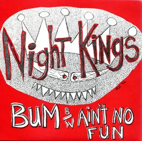 Night Kings - Bum B/W Ain't No Fun