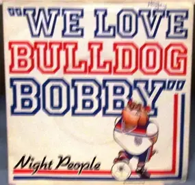 The Night People - We Love Bulldog Bobby