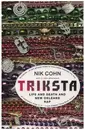 Book - Nik Cohn - Triksta: Life and Death and New Orleans Rap