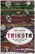 Book - Nik Cohn - Triksta: Life and Death and New Orleans Rap