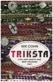 Nik Cohn - Triksta: Life and Death and New Orleans Rap