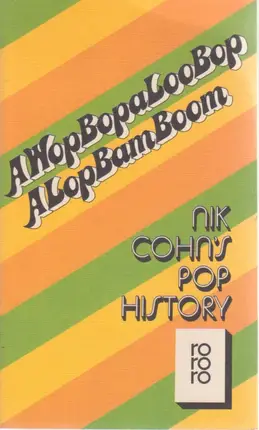 Nik Cohn - A Wop Bopaloo Bop Alop Bam Boom. Pop- History