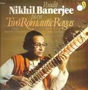 Nikhil Banerjee - Two Romantic Ragas