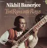 LP - Nikhil Banerjee - Two Romantic Ragas