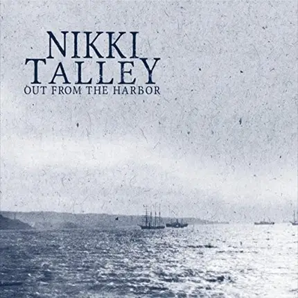 Nikki Talley - Out From The Harbor