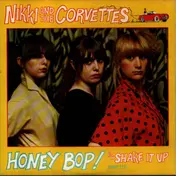 Nikki & the Corvettes - Honey Bop! / Shake It Up