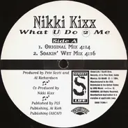 Nikki Kixx - What U Do 2 Me