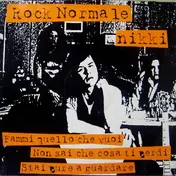 Nikki - Rock Normale / Fammi Quello Che Vuoi / Non Sai Che Cosa Ti Perdi / Stai Pure A Guardare