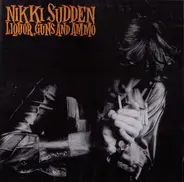 Nikki Sudden - Liquor, Guns And Ammo