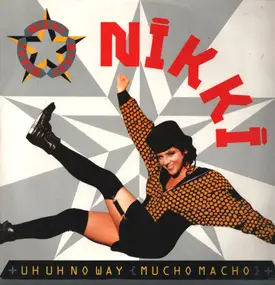 Nikki - Uh Uh No Way (Mucho Macho)