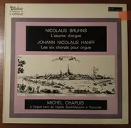 Bruhns / Hanff - L'Oeuvre D'Orgue / Les Six Chorals Pour Orgue