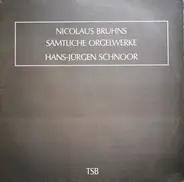 Nikolaus Bruhns / Hans-Jurgen Schnoor - Sämtliche Orgelwerke