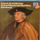LP - Nikolaus Harnoncourt - Innsbruck, ich muß dich lassen - Musik der Hofkapelle in Kaiser Maximilians I.