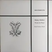 Nikolai Medtner - Works for Piano