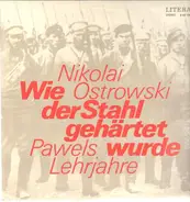 Nikolai Ostrowski - Wie der Stahl gehärtet wurde - Pawels Lehrjahre