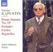 Nikolai Kapustin / John Salmon - Piano Sonata No. 15