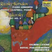 CD - Nikolai Rimsky-Korsakov / Pyotr Ilyich Tchaikovsky - Jeffrey Campbell , Gilbert Levine , Royal Phil - Piano Concerto / Symphony No. 3