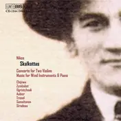 Nikos Skalkottas - Concerto For Two Violins / Music For Wind Instruments & Piano