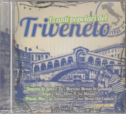 Nilla Pizzi, Luciano Tajoli, Coro Sat, a.o. - I Canti Popolari del Triveneto