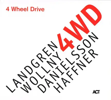 Nils Landgren , Michael Wollny , Lars Danielsson , Wolfgang Haffner - 4 Wheel Drive