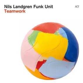 Nils Landgren Funk Unit - Teamwork