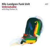 Nils Landgren Funk Unit - Unbreakable