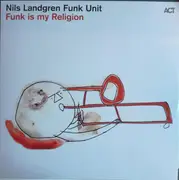 LP - Nils Landgren Funk Unit - Funk Is My Religion