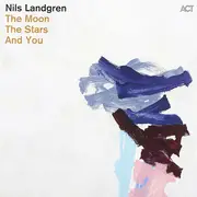 LP - Nils Landgren - The Moon, The Stars And You
