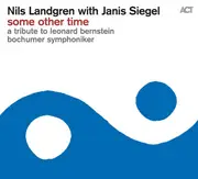 CD - Nils Landgren With Janis Siegel , Bochumer Symphoniker - Some Other Time, A Tribute To Leonard Bernstein