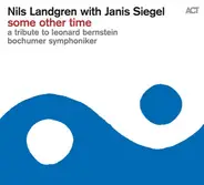 Nils Landgren With Janis Siegel / Bochumer Symphoniker - Some Other Time, A Tribute To Leonard Bernstein