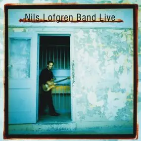 Nils Lofgren Band - Nils Lofgren Band Live