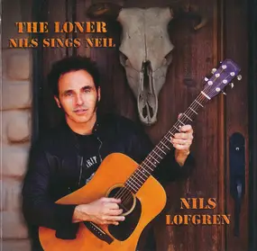 Nils Lofgren - The Loner (Nils Sings Neil)