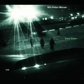 Nils Petter Molvaer - Solid Ether