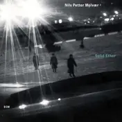 Nils Petter Molvær - Solid Ether