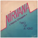 7inch Vinyl Single - Nirvana , Patrick O'Magick - Two Of A Kind