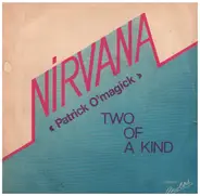 Nirvana , Patrick O'Magick - Two Of A Kind