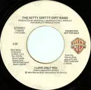 7inch Vinyl Single - Nitty Gritty Dirt Band - I Love Only You