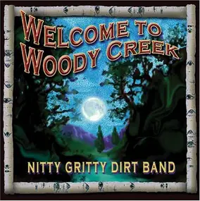 The Nitty Gritty Dirt Band - Welcome to Woody Creek