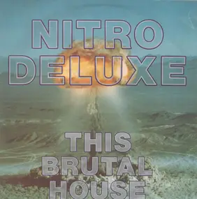 nitro deluxe - This Brutal House