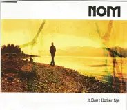 Nom - It Don't Bother Me