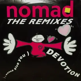 Nomad - (I Wanna Give You) Devotion (The Remixes)